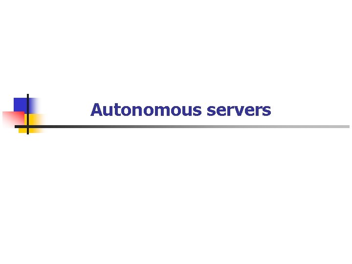 Autonomous servers 