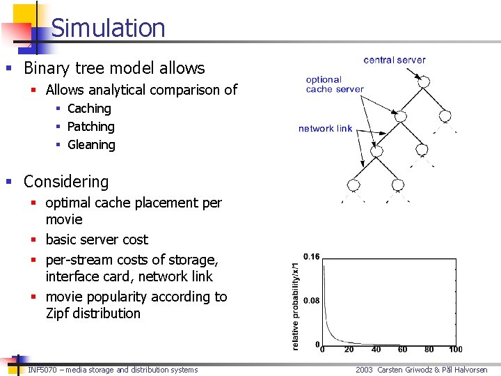 Simulation § Binary tree model allows § Allows analytical comparison of § Caching §