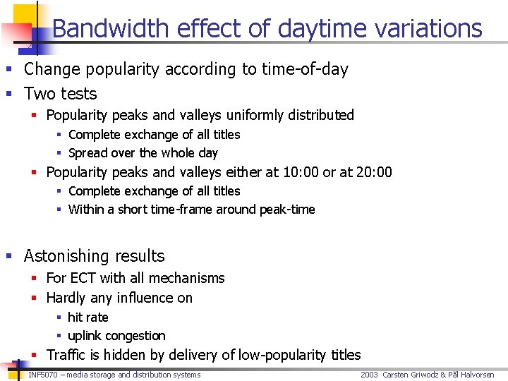 Bandwidth effect of daytime variations § Change popularity according to time-of-day § Two tests