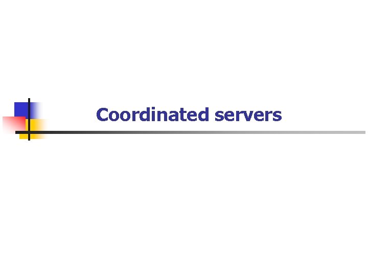 Coordinated servers 