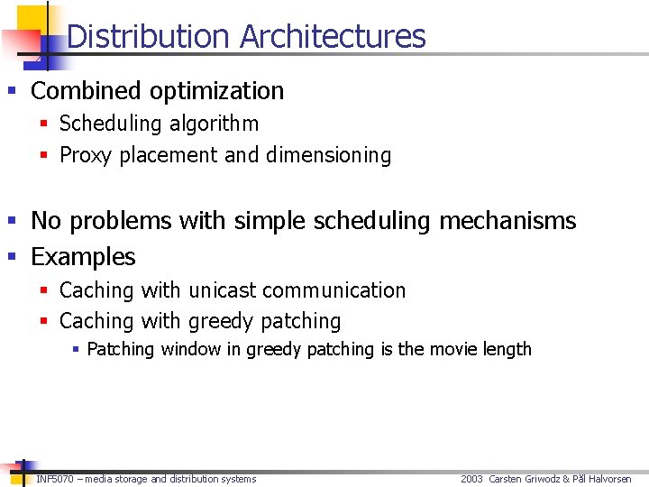 Distribution Architectures § Combined optimization § Scheduling algorithm § Proxy placement and dimensioning §