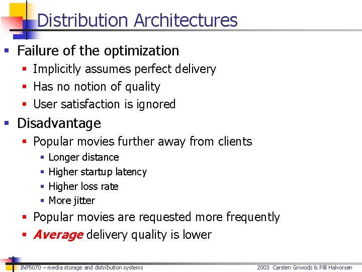 Distribution Architectures § Failure of the optimization § Implicitly assumes perfect delivery § Has
