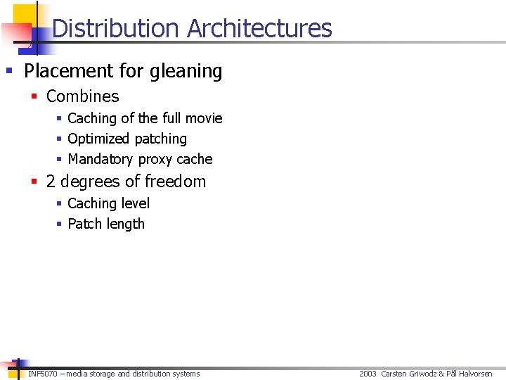 Distribution Architectures § Placement for gleaning § Combines § Caching of the full movie