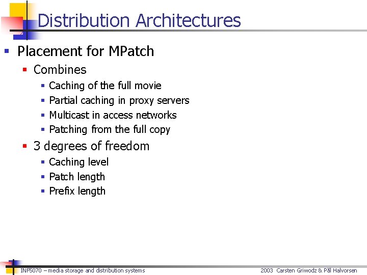 Distribution Architectures § Placement for MPatch § Combines § § Caching of the full