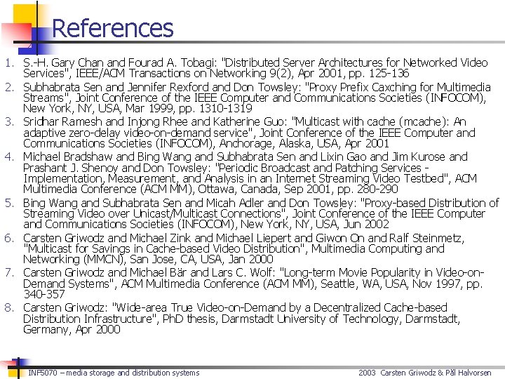References 1. S. -H. Gary Chan and Fourad A. Tobagi: "Distributed Server Architectures for