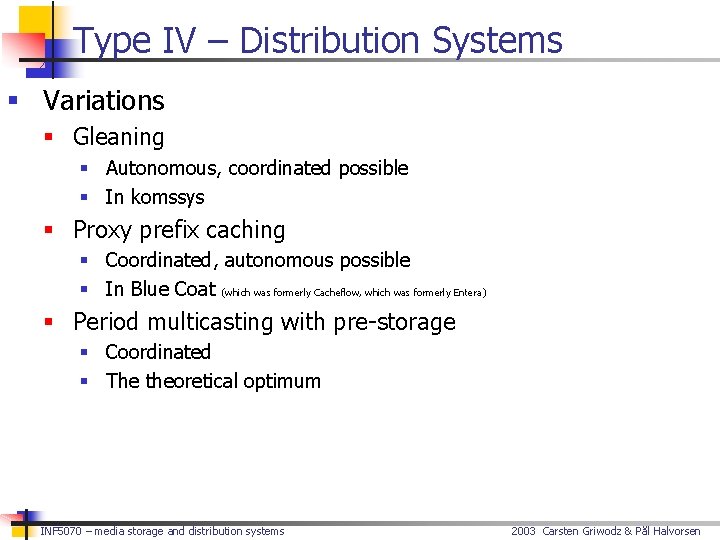 Type IV – Distribution Systems § Variations § Gleaning § Autonomous, coordinated possible §