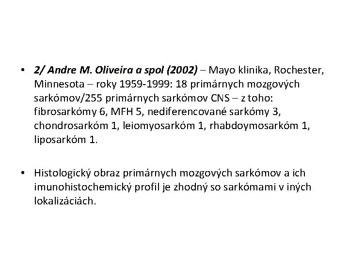  • 2/ Andre M. Oliveira a spol (2002) – Mayo klinika, Rochester, Minnesota