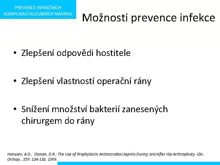 Možnosti prevence infekce • Zlepšení odpovědi hostitele • Zlepšení vlastností operační rány • Snížení