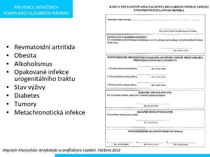  • • Revmatoidní artritida Obesita Alkoholismus Opakované infekce urogenitálního traktu Stav výživy Diabetes