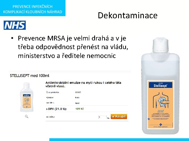 Dekontaminace • Prevence MRSA je velmi drahá a v je třeba odpovědnost přenést na