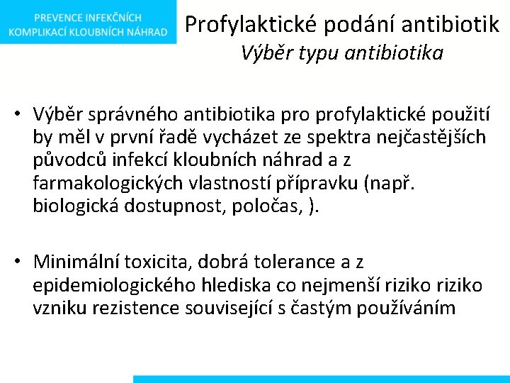 Profylaktické podání antibiotik Výběr typu antibiotika • Výběr správného antibiotika profylaktické použití by měl