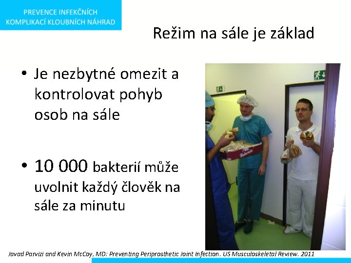 Režim na sále je základ • Je nezbytné omezit a kontrolovat pohyb osob na