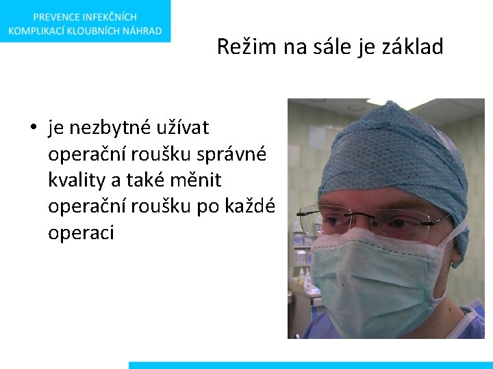 Režim na sále je základ • je nezbytné užívat operační roušku správné kvality a