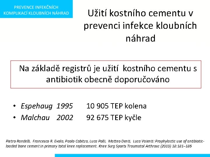 Užití kostního cementu v prevenci infekce kloubních náhrad Na základě registrů je užití kostního