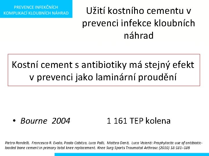 Užití kostního cementu v prevenci infekce kloubních náhrad Kostní cement s antibiotiky má stejný