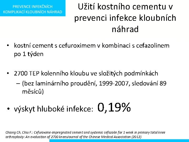 Užití kostního cementu v prevenci infekce kloubních náhrad • kostní cement s cefuroximem v