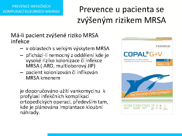 Prevence u pacienta se zvýšeným rizikem MRSA Má-li pacient zvýšené riziko MRSA infekce –