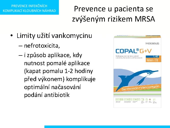 Prevence u pacienta se zvýšeným rizikem MRSA • Limity užití vankomycinu – nefrotoxicita, –