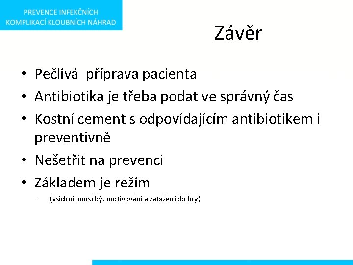 Závěr • Pečlivá příprava pacienta • Antibiotika je třeba podat ve správný čas •