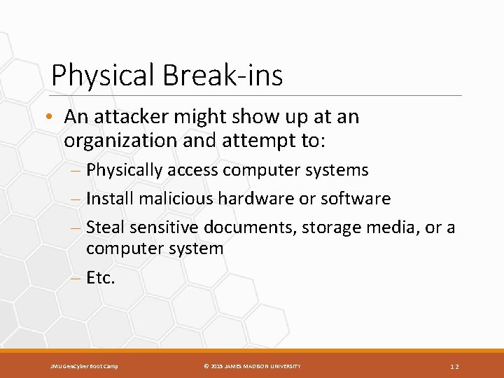 Physical Break-ins • An attacker might show up at an organization and attempt to: