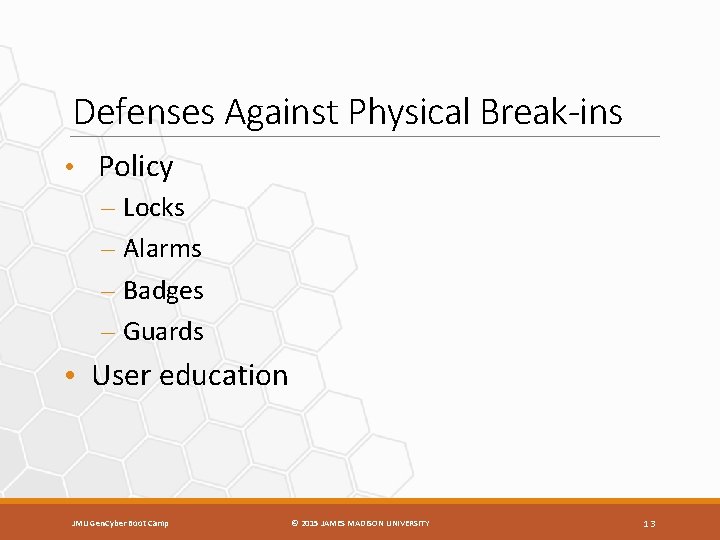 Defenses Against Physical Break-ins • Policy – Locks – Alarms – Badges – Guards