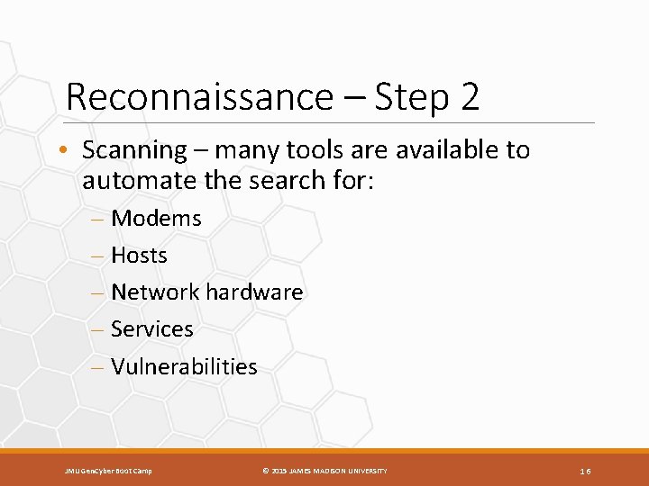 Reconnaissance – Step 2 • Scanning – many tools are available to automate the