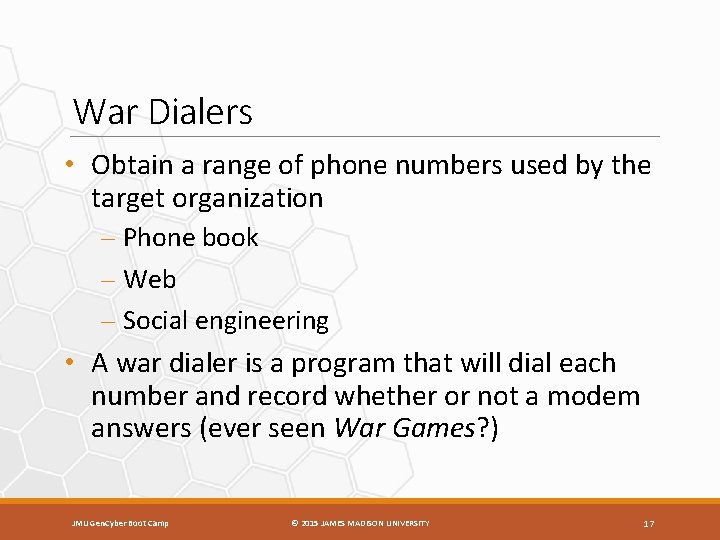 War Dialers • Obtain a range of phone numbers used by the target organization