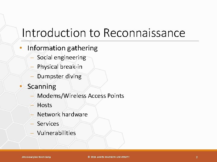 Introduction to Reconnaissance • Information gathering – Social engineering – Physical break-in – Dumpster