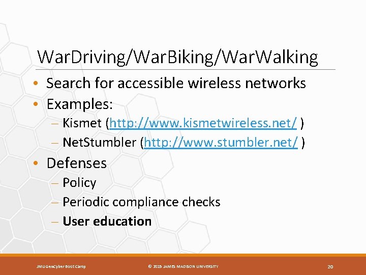 War. Driving/War. Biking/War. Walking • Search for accessible wireless networks • Examples: – Kismet
