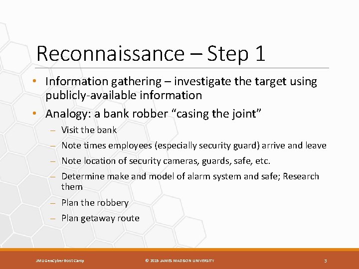 Reconnaissance – Step 1 • Information gathering – investigate the target using publicly-available information