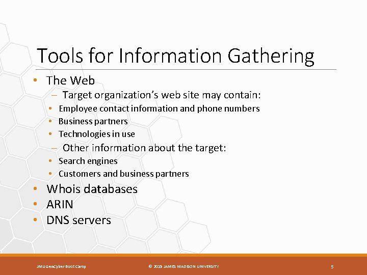 Tools for Information Gathering • The Web – Target organization’s web site may contain:
