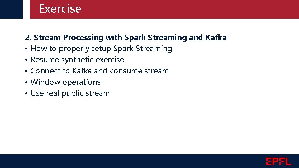 2 3 Exercise 2. Stream Processing with Spark Streaming and Kafka • How to