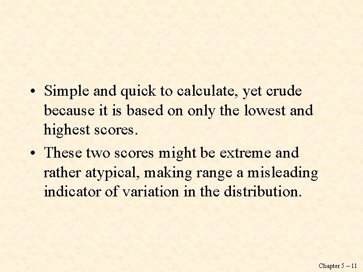  • Simple and quick to calculate, yet crude because it is based on