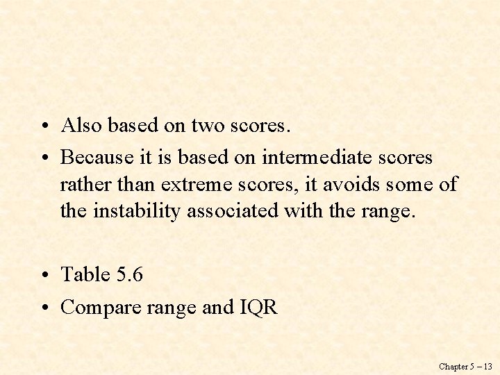  • Also based on two scores. • Because it is based on intermediate