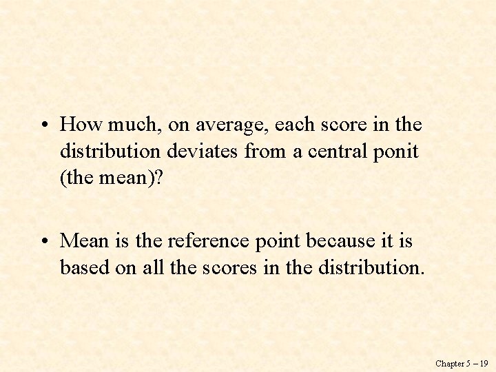  • How much, on average, each score in the distribution deviates from a