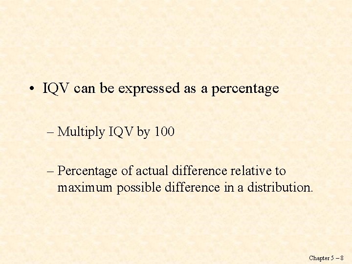  • IQV can be expressed as a percentage – Multiply IQV by 100