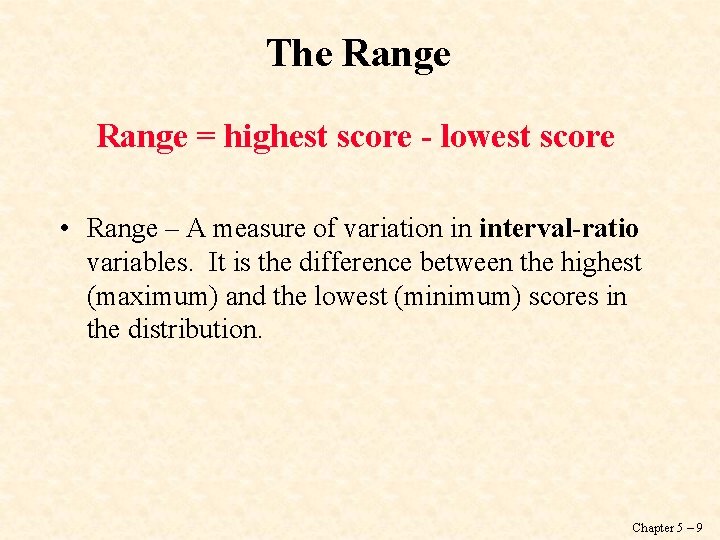 The Range = highest score - lowest score • Range – A measure of