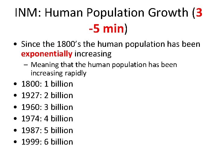 INM: Human Population Growth (3 -5 min) • Since the 1800’s the human population