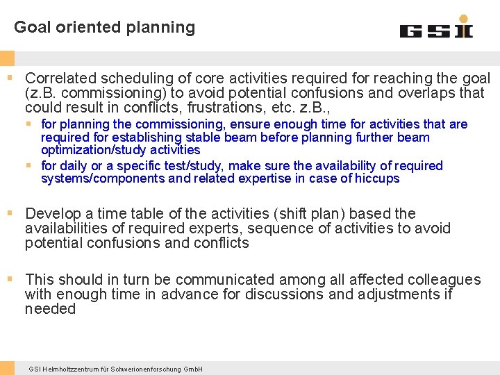 Goal oriented planning § Correlated scheduling of core activities required for reaching the goal