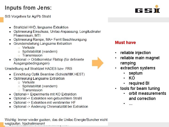 Inputs from Jens: Must have • reliable injection • reliable main magnet ramping •