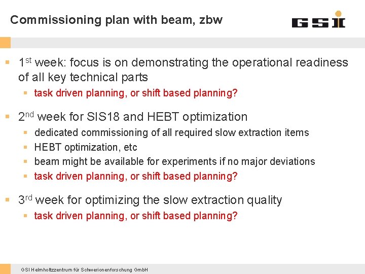 Commissioning plan with beam, zbw § 1 st week: focus is on demonstrating the