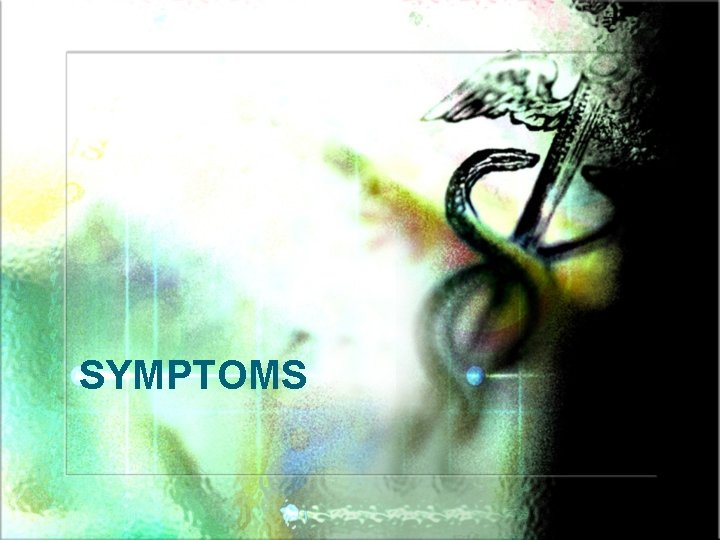 SYMPTOMS 
