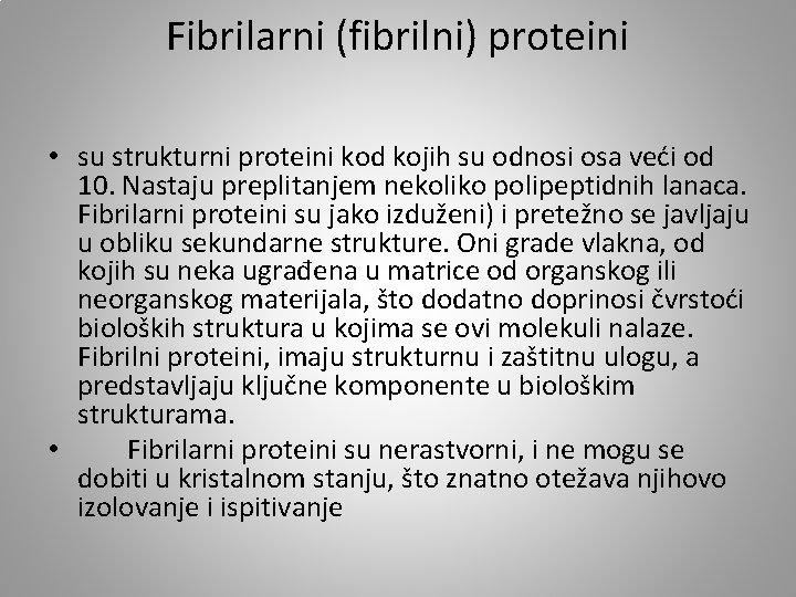 Fibrilarni (fibrilni) proteini • su strukturni proteini kod kojih su odnosi osa veći od