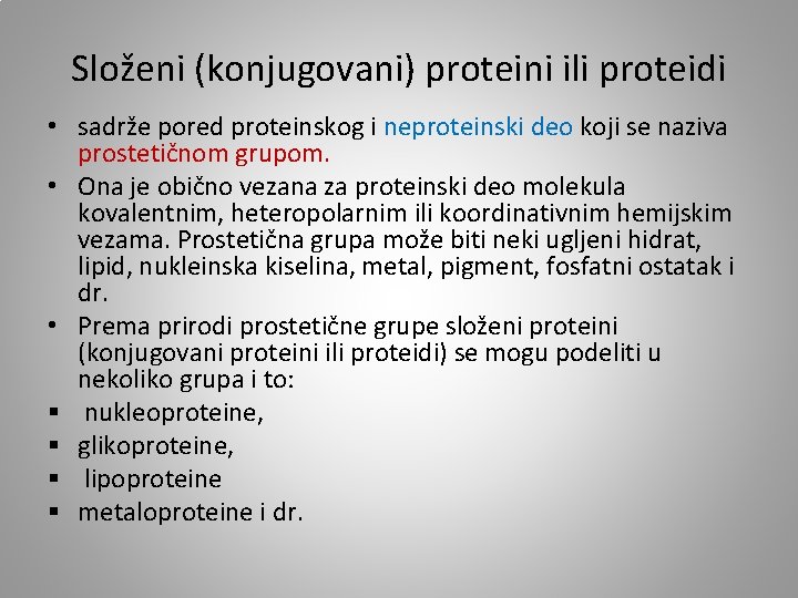 Složeni (konjugovani) proteini ili proteidi • sadrže pored proteinskog i neproteinski deo koji se