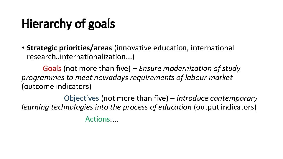 Hierarchy of goals • Strategic priorities/areas (innovative education, international research. . internationalization. . .