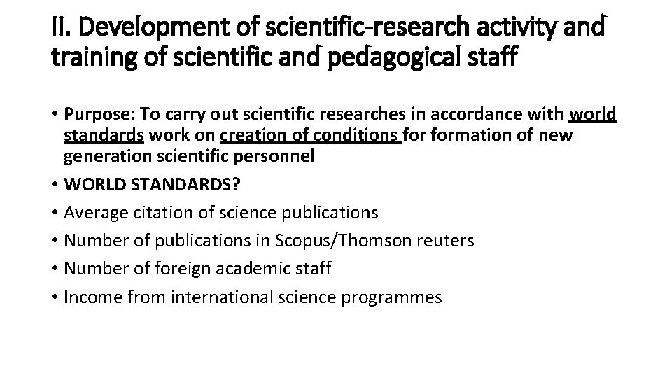 II. Development of scientific-research activity and training of scientific and pedagogical staff • Purpose:
