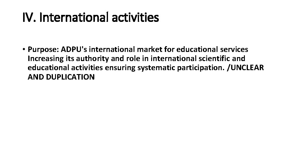IV. International activities • Purpose: ADPU's international market for educational services Increasing its authority