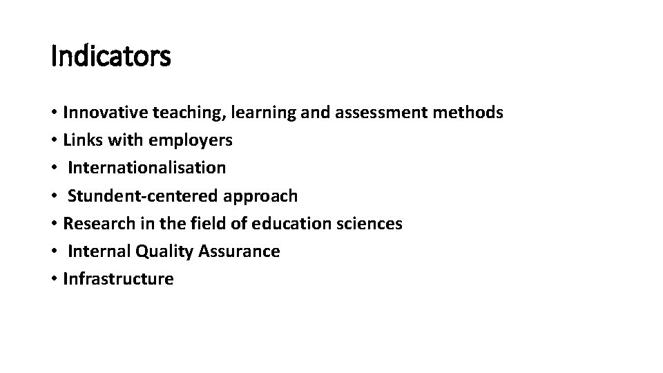 Indicators • Innovative teaching, learning and assessment methods • Links with employers • Internationalisation