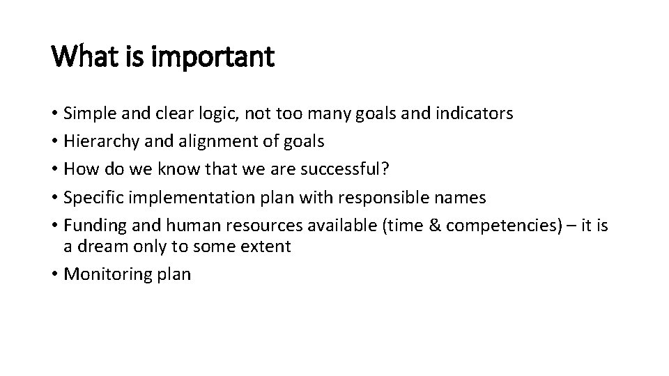 What is important • Simple and clear logic, not too many goals and indicators