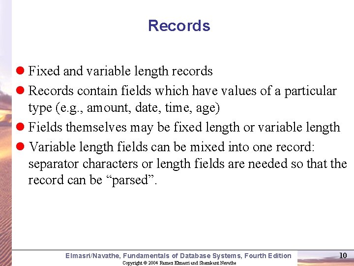 Records l Fixed and variable length records l Records contain fields which have values